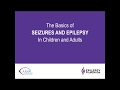 The Basics of Seizures and Epilepsy in Children and Adults