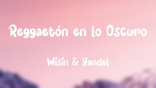 Reggaetón en lo Oscuro - Wisin & Yandel (Lyrics Video) 🎁