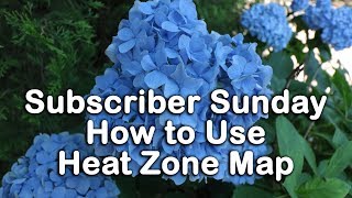 How to Use Heat Zone Map - Subscriber Sunday Photos - Gardening Question and Answer