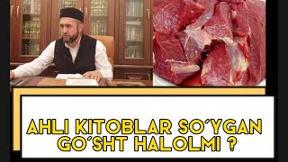 Ahli kitoblar so'ygan go'sht halolmi? | Muhammad Ayyub domla