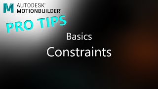 MotionBuilder ProTips - Basics - Constraints