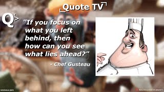 Ratatouille - If you focus on what you left behind, you will never be able to see..