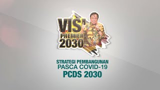 VISI PREMIER 2030: STRATEGI PEMBANGUNAN PASCA COVID-19 (PCDS) 2030