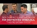 Ben Shapiro SLAMS socialism for destroying Venezuela, 