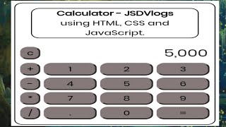 CALCULATOR USING HTML, CSS and JavaScript. | JSD 2021