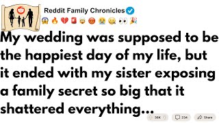 My Sister Ruined My Wedding By Revealing Our Parents' Darkest Secret And Now My Family Is Torn Apart