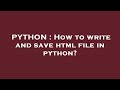 PYTHON : How to write and save html file in python?