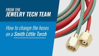 How to Change the Hoses on a Smith Little Torch