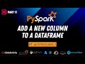 17. Create New Column In A Dataframe | Using PySpark