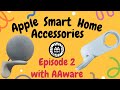 Apple Smart Home Accessories - Feat. AAware (Episode 2)