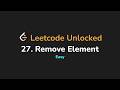 27. Remove Element | Leetcode Unlocked - Python