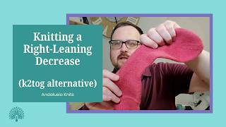 Knitting a Right-Leaning Decrease (that's NOT k2tog!)