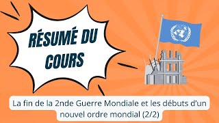 La fin de la seconde guerre mondiale et les débuts d'un nouvel ordre mondial (2/2)