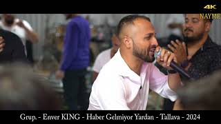 Grup. Enver KING - Haber Gelmiyor Yardan (New TALLAVA) - 2024 - HASKOVO - 4K