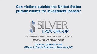 Can victims outside the United States pursue claims for investment losses?