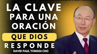 DAVID PAUL YONGGI CHO - Cómo PRESENTAR  Tus Peticiones a Dios y SER ESCUCHADO