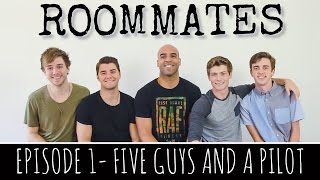 Roommates - Episode 1 - Five Guys and a Pilot