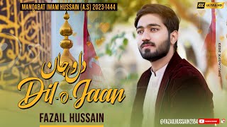 Dil-o-Jaan | دل و جان | Fazail Hussain | New Manqabat | 3 Shaban 2023