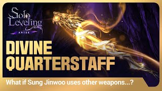 [Solo Leveling:ARISE] What if Sung Jinwoo uses other weapons...? #10: Divine Quarterstaff