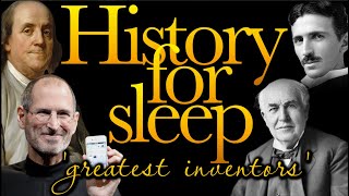 💤History For Sleep💤The Greatest Inventors💤Bedtime Story For Grown Ups💤Sleep Story