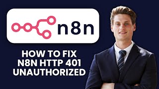 How to Fix n8n HTTP 401 Unauthorized 🔑 Bad API Key or OAuth Token Authentication Fix