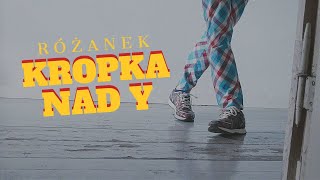 Różanek - Kropka nad Y (Official Video)