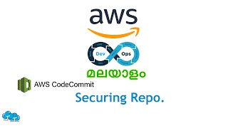 10. AWS CodeCommit - Securing Repository | AWS DevOps Malayalam