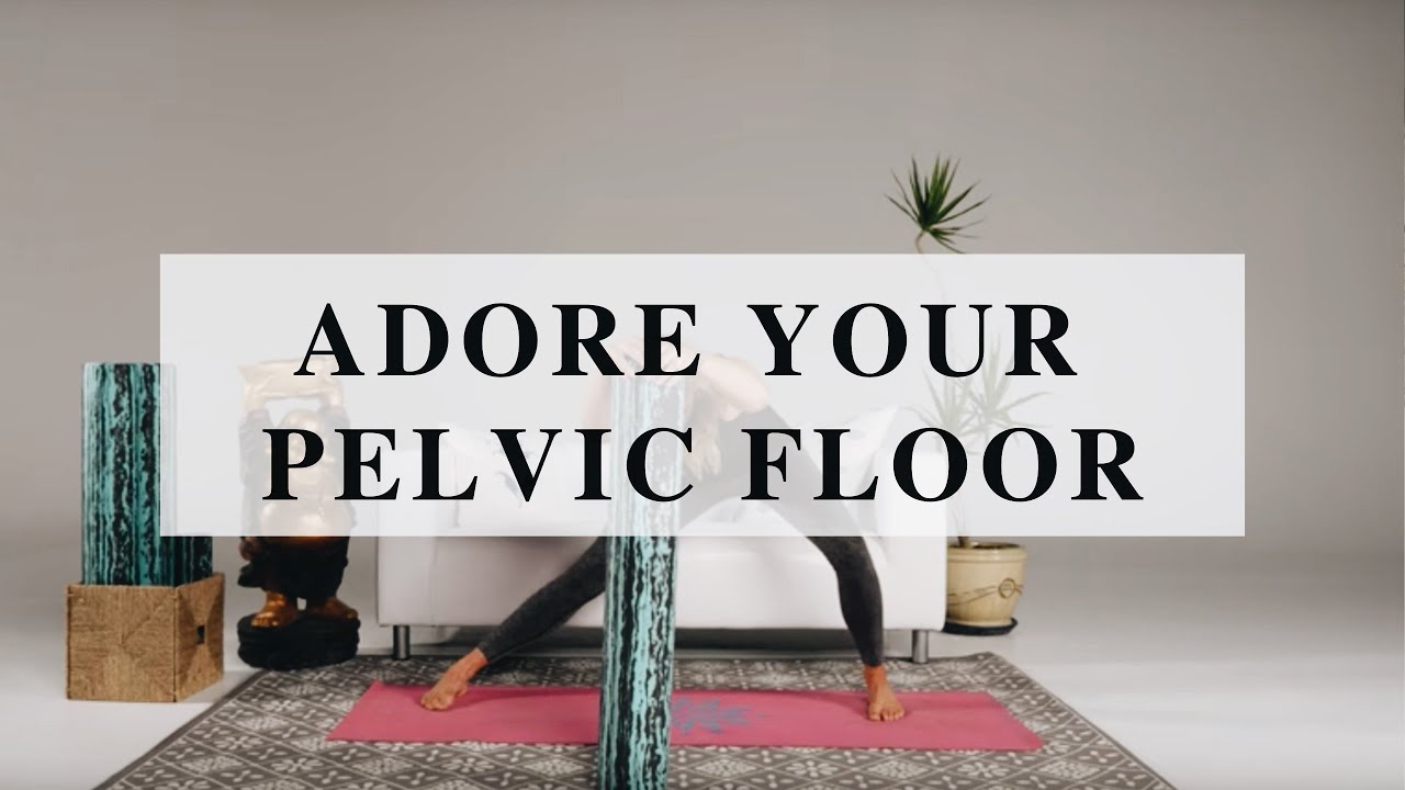 Adore Your Pelvic Floor - YouTube