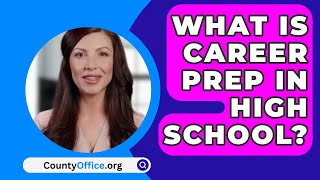 What Is Career Prep In High School? - CountyOffice.org