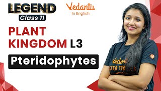 Plant Kingdom Class 11 | Pteridophytes NEET Biology | NEET 2024 | Ashima Ma'am | Vedantu Enlite NEET