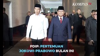 PDIP: Pertemuan Jokowi-Prabowo Bulan Ini