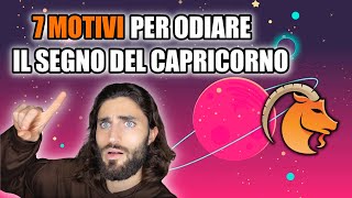 7 MOTIVI PER ODIARE IL SEGNO DEL CAPRICORNO