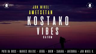 GATOM ETA JON MIKEL - AMETSETAN | KOSTAKO VIBES |