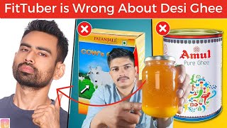 @FitTuber is wrong about Desi Ghee | FitTuber on A2 Bilona Ghee