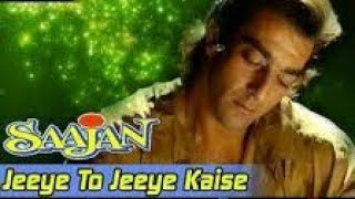 Jeeye To Jeeye Kaise | Full song | Saajan Movie 1991