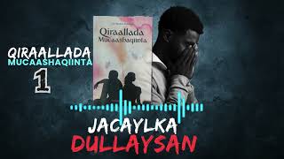 Qiraallada Mucaashaqiinta 1 | Jacaylka Dullaysan.