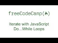 Iterate with JavaScript Do... While Loops - Free Code Camp