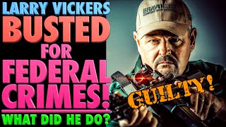 Larry Vickers BUSTED for Federal Crimes! What Did He Do?