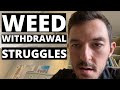 BATTLING MARIJUANA WITHDRAWAL SYMPTOMS