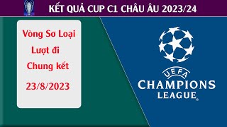 Kêt quả bóng đá vòng sơ loại cup C1 Châu âu 2023/24 lượt đi chung kết