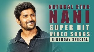 Nani Super Hit Video Songs - Happy Birthday Natural Star Nani