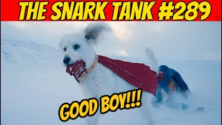 Superman Looks GOOD | The Snark Tank Podcast Ep. 289