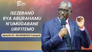 ISEZERANO RYA ABURAHAMU N’UMUGABANE URIFITEMO | Apostle Dr. NKURUNZIZA François