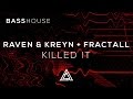 Raven & Kreyn + FractaLL - Killed It