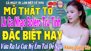 LK Nhạc Trữ Tình Bolero KHÔNG QUẢNG CÁO Cả Xóm Phê -TUYỆT PHẨM Bolero Sến Xưa Ngọt Ngào TOÀN BÀI HAY