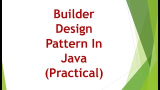 How to implement Builder Design Pattern in Java in Java (Practical)