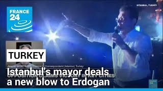 Istanbul's ambitious mayor deals a new blow to Erdogan • FRANCE 24 English
