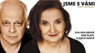 JSME S VÁMI -  Eva Holubová, Bob Klepl, Alexander Hemala a večer s hádankou