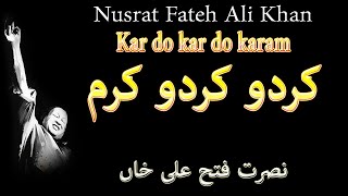 Kardo kardo karam Ustad Nusrat Fateh Ali Khan