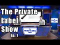 How To Sell Private Label on Amazon FBA - The Private Label Show Ep. 1